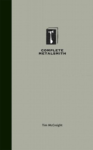 The Complete Metalsmith - Student Edition, by Tim McCreight